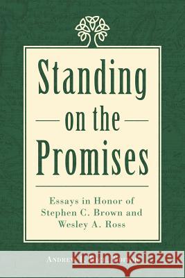 Standing on the Promises: Essays in Honor of Stephen C. Brown and Wesley A. Ross