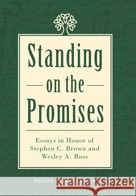 Standing on the Promises: Essays in Honor of Stephen C. Brown and Wesley A. Ross