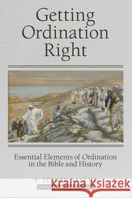 Getting Ordination Right: Essential Elements of Ordination in the Bible and History