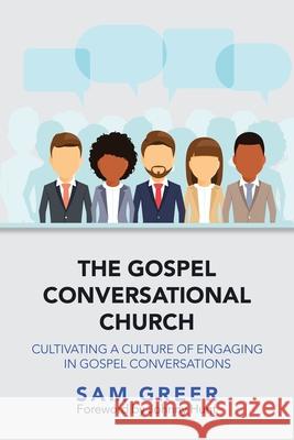 The Gospel Conversational Church: Cultivating a Culture of Engaging in Gospel Conversations