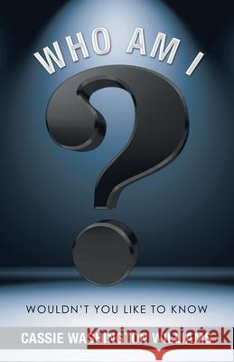 Who Am I?: Wouldn't You Like to Know