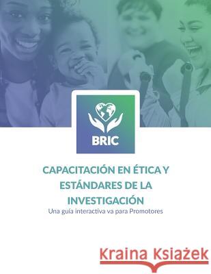 Capacitación en Ética y Estándares de la Investigación (BRIC): Una guía interactiva para Promotores