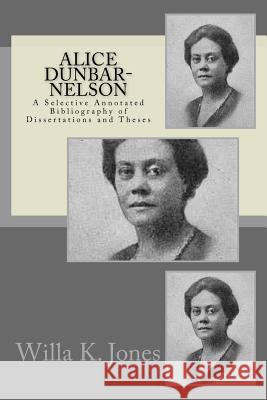 Alice Dunbar-Nelson: A Selective Annotated Bibliography of Dissertations and Theses