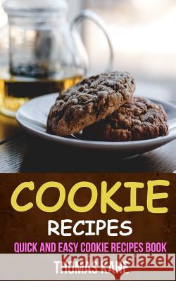 Cookie Recipes: Quick And Easy Cookie Recipes Book