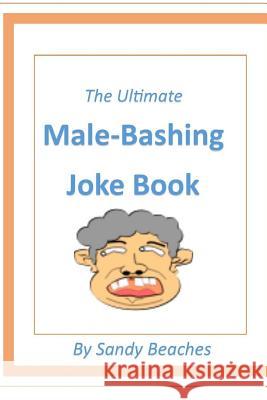 The Ultimate Male-Bashing Joke Book