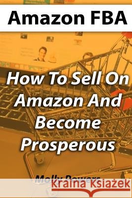 Amazon FBA: How To Sell On Amazon And Become Prosperous