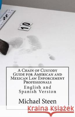 A Chain of Custody Guide for American and Mexican Law Enforcement Professionals: English and Spanish Version