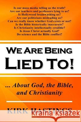 We Are Being Lied To: ... About God, the Bible, and Christianity