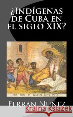 ¿Indígenas de Cuba en el siglo XIX?