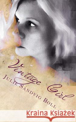 Vintage Girl: The Collected Poems of Julie Sandvig Boll