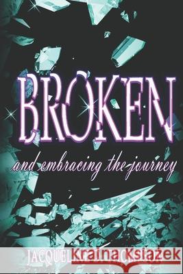 Broken: And Embracing the Journey