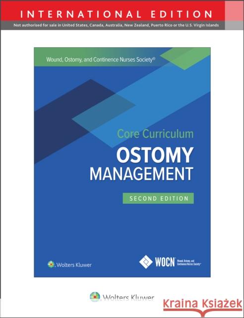 Wound, Ostomy and Continence Nurses Society Core Curriculum: Ostomy Management