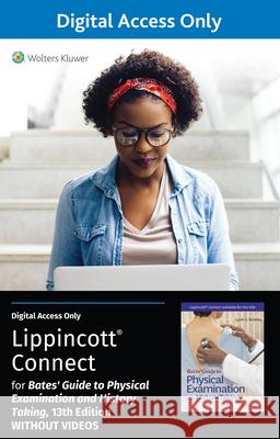Bates' Guide To Physical Examination and History Taking 13e without Videos Lippincott Connect Standalone Digital Access Card