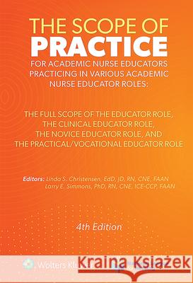 The Scope of Practice for Academic Nurse Educators: The Full Scope of the Educator Role, The Clinical Educator Role, The Novice Educator Role, and The Practical/Vocational Educator Role