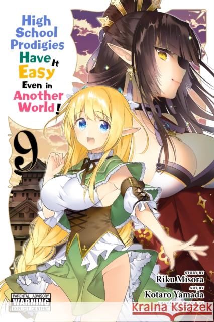 High School Prodigies Have It Easy Even in Another World!, Vol. 9