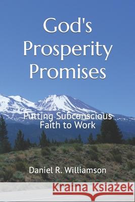 God's Prosperity Promises: Putting Subconscious Faith To Work