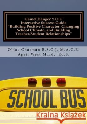 GameChanger Y.O.U Interactive Success Guide: Building Positive Character, Changing School Climate, and Building Teacher/Student Relationships