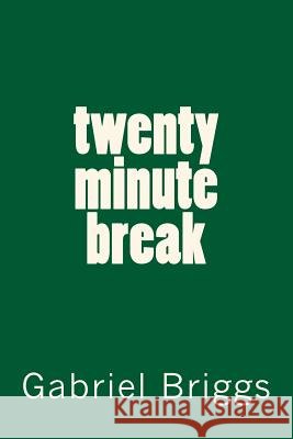 twenty minute break