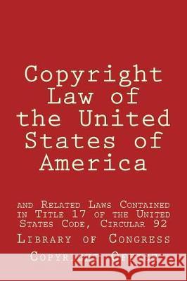 Copyright Law of the United States of America: and Related Laws Contained in Title 17 of the United States Code, Circular 92