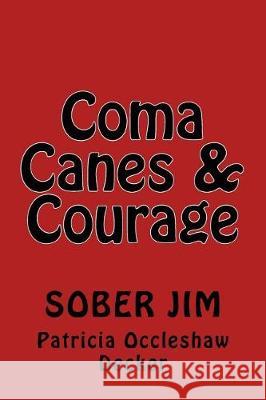 Coma, Courage & Canes: Sober Jim
