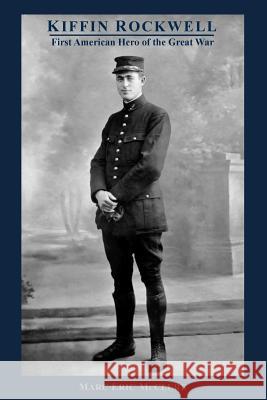 Kiffin Rockwell: First American Hero of the Great War