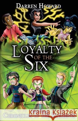 Loyalty of the Six: Book Three of the Chronicles of the Elements