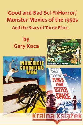 Good and Bad Sci-Fi/Horror Movies of the 1950s: And the Stars Who Were in Those Films