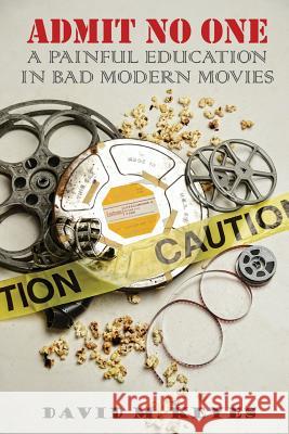 Admit No One: A Painful Education in Bad Modern Movies