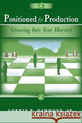 Positioned for Production: Growing Into Your Harvest