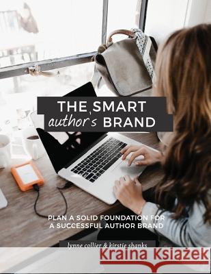 The Smart Author's Brand: Plan a Solid Foundation for a Successful Author Brand