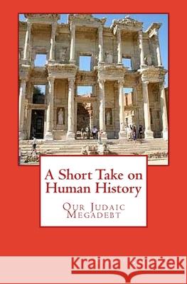 A Short Take on Human History: Our Judaic Megadebt