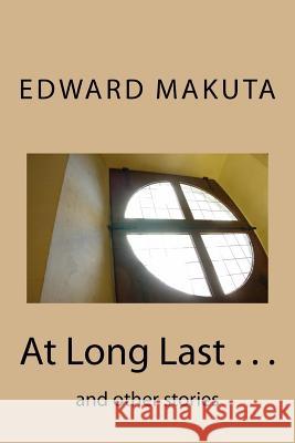 At Long Last . . .: and other stories