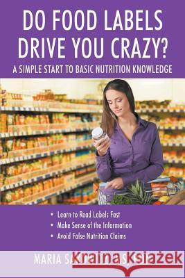 DO FOOD LABELS DRIVE YOU CRAZY? A Simple Start to Basic Nutrition Knowledge