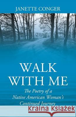 Walk with Me: The Poetry of a Native American Woman's Continued Journey