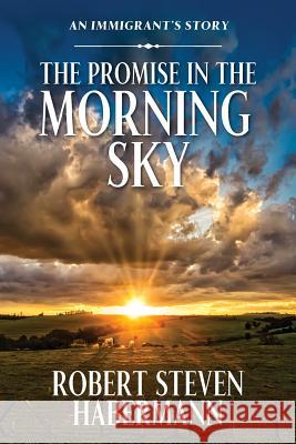 The Promise in the Morning Sky: An Immigrant's Story