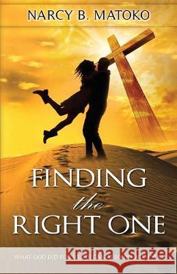 Finding The Right One: What God Did For Us, He Can Also Do With You