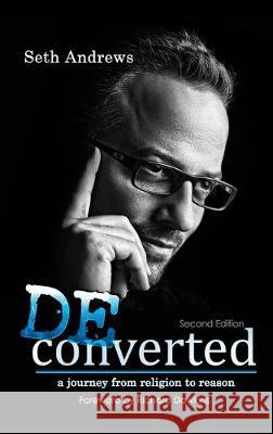 Deconverted: A Journey from Religion to Reason