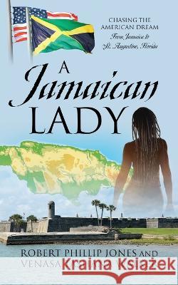 A Jamaican Lady: Chasing the American Dream From Jamaica to St. Augustine, Florida