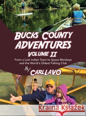 Bucks County Adventures Volume II: From a Lost Indian Town to Space Monkeys and the World's Oldest Fishing Club