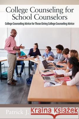 College Counseling for School Counselors: College Counseling Advice for those Giving College Counseling Advice