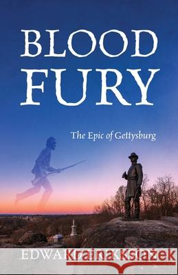 Blood Fury: The Epic of Gettysburg