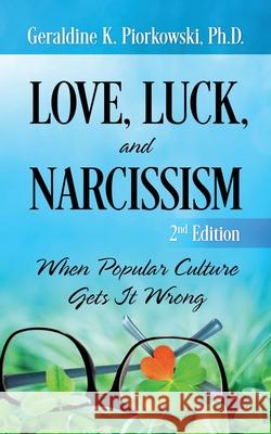 Love, Luck, and Narcissism: When Popular Culture Gets It Wrong