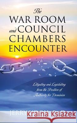 The War Room and Council Chambers Encounter: Litigating and Legislating from the Position of Authority for Dominion