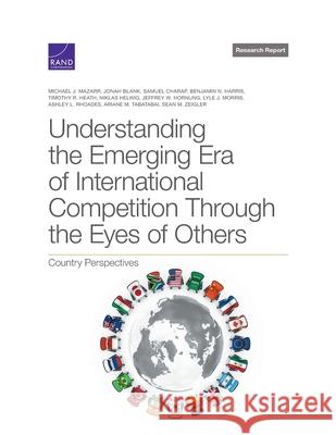 Understanding the Emerging Era of International Competition Through the Eyes of Others: Country Perspectives