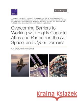 Overcoming Barriers to Working with Highly Capable Allies and Partners in the Air, Space, and Cyber Domains: An Exploratory Analysis