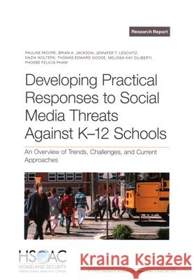 Developing Practical Responses to Social Media Threats Against K-12 Schools: An Overview of Trends, Challenges, and Current Approaches