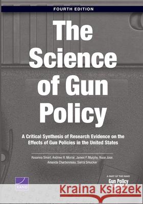 Science of Gun Policy: A Critical Synthesis of Research Evidence on the Effects of Gun Policies in the United States, 4th Edition