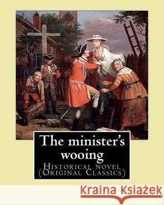 The minister's wooing, By: H. Beecher Stowe. With illus. By: Phiz: Historical novel