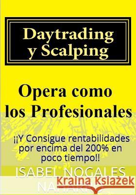 Daytrading y Scalping: Opera como los profesionales y consigue rentabilidades hasta 200% en poco tiempo