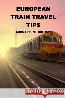 European Train Travel Tips: Large Print Edition